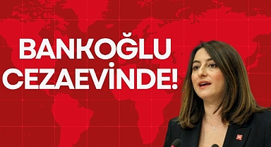 BANKOĞLU CEZAEVİNDE!