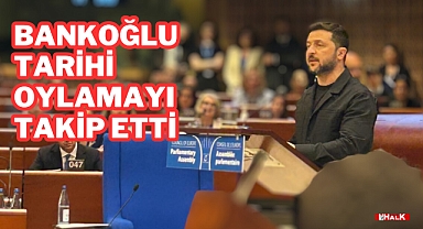 Bankoğlu Tarihi Oylamayı Takip Etti