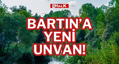 BARTIN’A YENİ UNVAN!