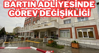Bartın Adliyesinde Görev Değişikliği
