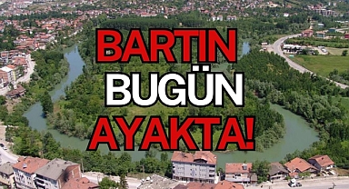 BARTIN BUGÜN AYAKTA!