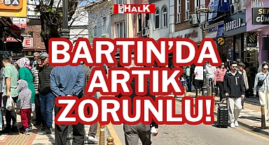 BARTIN'DA ARTIK ZORUNLU!