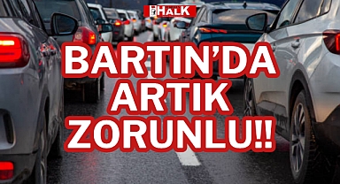 BARTIN’DA ARTIK ZORUNLU!