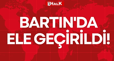 BARTIN'DA ELE GEÇİRİLDİ!