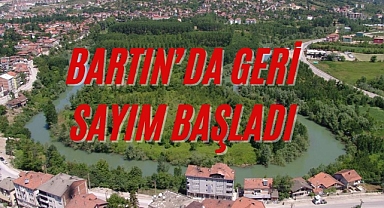 BARTIN’DA GERİ SAYIM BAŞLADI