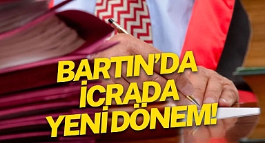 BARTIN’DA İCRADA YENİ DÖNEM!