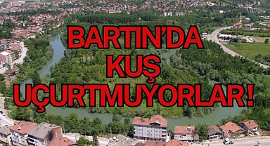 BARTIN’DA KUŞ UÇURTMUYORLAR!
