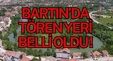 BARTIN’DA TÖREN YERİ BELLİ OLDU!