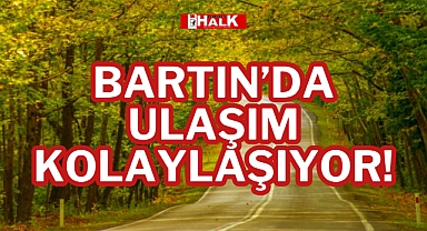 BARTIN'DA ULAŞIM KOLAYLAŞIYOR!