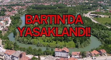 BARTIN’DA YASAKLANDI!