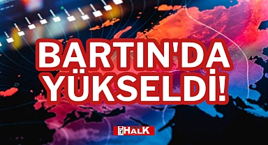 BARTIN'DA YÜKSELDİ!