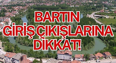 BARTIN GİRİŞ ÇIKIŞLARINA DİKKAT!