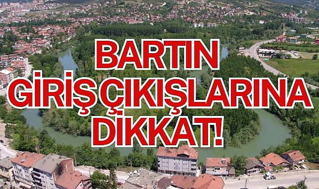 Bartın giriş çıkışlarına dikkat!