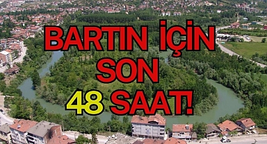 BARTIN İÇİN SON 48 SAAT!