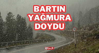Bartın Yağmura Doydu