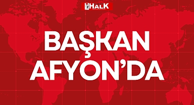 BAŞKAN AFYONKARAHİSAR’DA