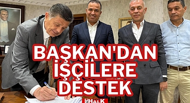 BAŞKAN'DAN İŞÇİLERE DESTEK