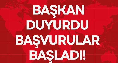 BAŞKAN DUYURDU BAŞVURULAR BAŞLADI