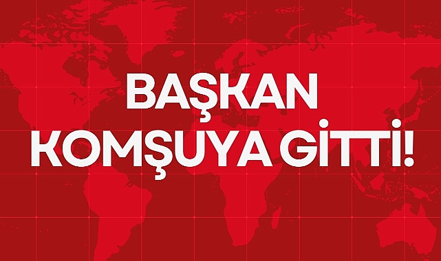 Başkan komşuya gitti!