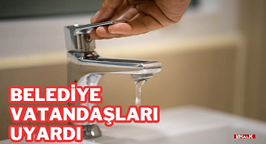 Belediye Vatandaşları Uyardı