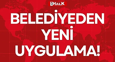 BELEDİYEDEN YENİ UYGULAMA!
