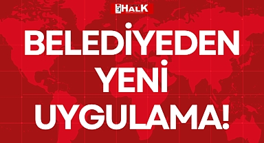 BELEDİYEDEN YENİ UYGULAMA!