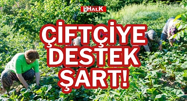 ÇİFTÇİYE DESTEK ŞART!