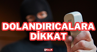 Dolandırıcılara Dikkat!