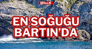 EN SOĞUĞU BARTIN’DA