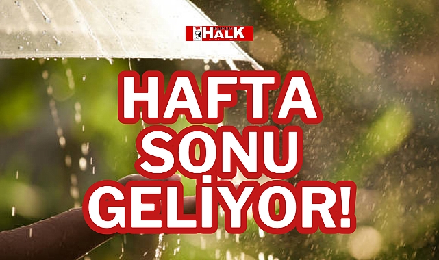 Hafta sonu geliyor!