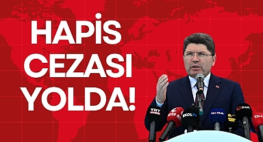 HAPİS CEZASI YOLDA!