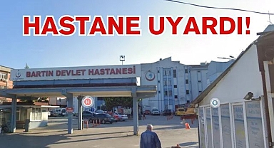 HASTANE UYARDI!