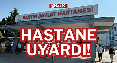 HASTANE UYARDI!