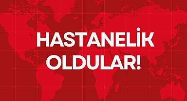 HASTANELİK OLDULAR!