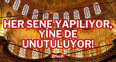 HER SENE YAPILIYOR, YİNE DE UNUTULUYOR!
