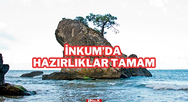 İnkum'da Hazırlıklar Tamam