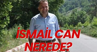 İSMAİL CAN NEREDE?