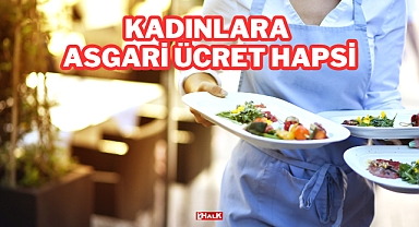 Kadınlara Asgari Ücret Hapsi