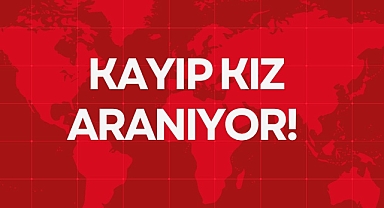 KAYIP KIZ ARANIYOR!