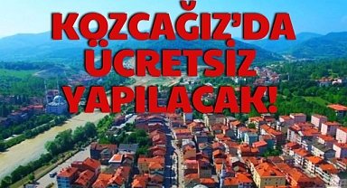 KOZCAĞIZ’DA ÜCRETSİZ YAPILACAK!
