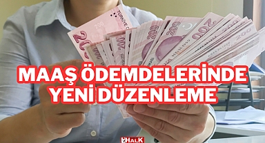 Maaş Ödemelerinde Yeni Dönem