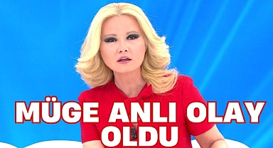 MÜGE ANLI OLAY OLDU