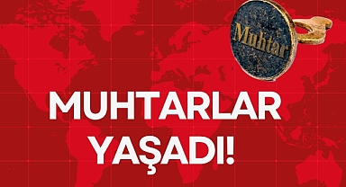 MUHTARLAR YAŞADI!
