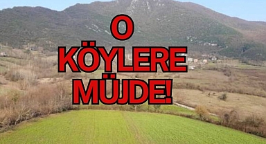O KÖYLERE MÜJDE!