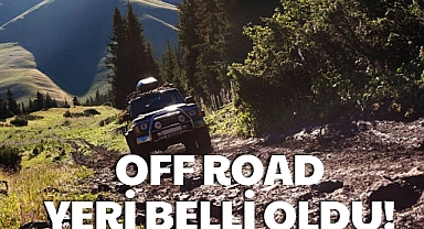 OFF ROAD YERİ BELLİ OLDU!