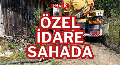 ÖZEL İDARE SAHADA