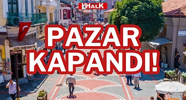 PAZAR KAPANDI!