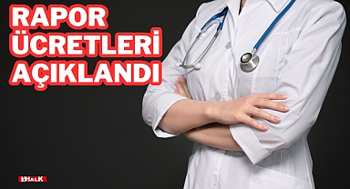 Rapor Ücretleri Açıklandı