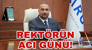 REKTÖRÜN ACI GÜNÜ!