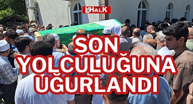 SON YOLCULUĞUNA UĞURLANDI